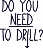 do you need to drill